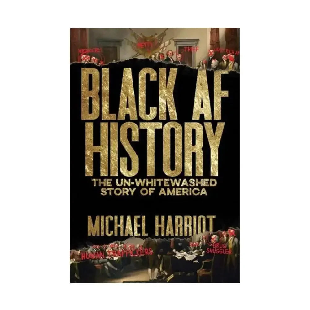 Black AF History Book of American A Searingly and Bitingly Hilarious Retelling